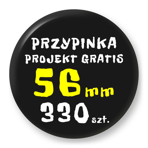Przypinka Reklamowa z Twoim Wzorem / Logo / Foto - 56 mm - Komplet 330 szt.