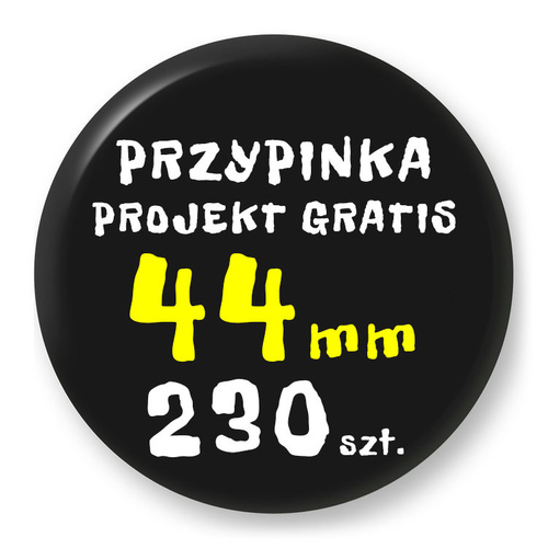 Przypinka Reklamowa z Twoim Wzorem / Logo / Foto - 44 mm - Komplet 230 szt.